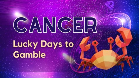 cancer lucky days for gambling.